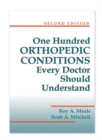 100 Orthopedic Conditions Every Doctor Should Understand - Book