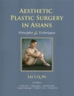 Aesthetic Plastic Surgery in Asians : Principles and Techniques - Book