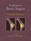 Problems in Breast Surgery : A Repair Manual - Book