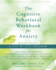 Cognitive Behavioral Workbook for Anxiety : A Step-By-Step Program - Book