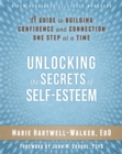 Unlocking the Secrets of Self-Esteem : A Guide to Building Confidence and Connection One Step at a Time - Book