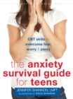 Anxiety Survival Guide for Teens - eBook