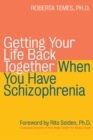 Getting Your Life Back Together When You Have Schizophrenia - eBook