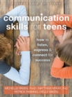 Communication Skills for Teens : How to Listen, Express, and Connect for Success - eBook