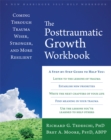 The Post-Traumatic Growth Workbook : Coming Through Trauma Wiser, Stronger, and More Resilient - Book