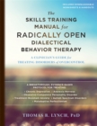 The Skills Training Manual for Radically Open Dialectical Behavior Therapy : A Clinician's Guide for Treating Disorders of Overcontrol - Book