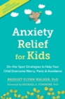 Anxiety Relief for Kids : On-the-Spot Strategies to Help Your Child Overcome Worry, Panic, and Avoidance - eBook