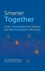 Smarter Together : How Communities Are Shaping the Next Revolution in Business - Book