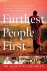 Furthest People First : M2H's Mission to Provide Mobile Surgical Care to Africa's Sick, Poor, and Remote - Book