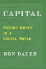 Capital : Raising Money in a Digital World - Book