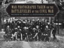 War Photographs Taken on the Battlefields of the Civil War - eBook