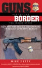 Guns Across the Border : How and Why the U.S. Government Smuggled Guns into Mexico: The Inside Story - eBook