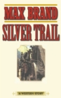 Silver Trail : A Western Story - eBook