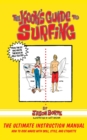 The Kook's Guide to Surfing : The Ultimate Instruction Manual: How to Ride Waves with Skill, Style, and Etiquette - eBook