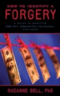 How to Identify a Forgery : A Guide to Spotting Fake Art, Counterfeit Currencies, and More - eBook