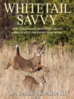 Whitetail Savvy : New Research and Observations about America's Most Popular Big Game Animal - eBook