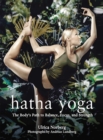 Hatha Yoga : The Body's Path to Balance, Focus, and Strength - eBook