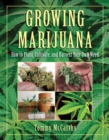 Growing Marijuana : How to Plant, Cultivate, and Harvest Your Own Weed - eBook