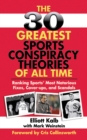 The 30 Greatest Sports Conspiracy Theories of All-Time : Ranking Sports' Most Notorious Fixes, Cover-ups, and Scandals - eBook
