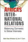 Africa's International Relations : Balancing Domestic and Global Interests - Book