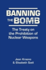 Banning the Bomb : The Treaty on the Prohibition of Nuclear Weapons - Book
