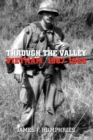 Through the Valley : Vietnam, 1967-1968 - Book