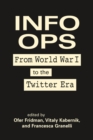 Info Ops : From World War I to the Twitter Era - Book