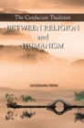 The Confucian Tradition : Between Religion and Humanism - Book