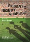 Roberto, Bobby and Bruce - eBook