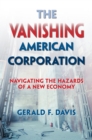 The Vanishing American Corporation : Navigating the Hazards of a New Economy - eBook