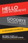 Hello Stay Interviews, Goodbye Talent Loss: A Manager's Playbook - Book