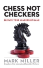 Chess Not Checkers: Elevate Your Leadership Game - Book