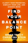 Find Your Balance Point: Clarify Your Priorities, Simplify Your Life, and Achieve More - Book