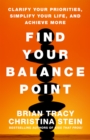 Find Your Balance Point : Clarify Your Priorities, Simplify Your Life, and Achieve More - eBook