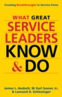 What Great Service Leaders Know and Do: Creating Breakthroughs in Service Firms - Book