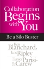 Collaboration Begins with You : Be a Silo Buster - eBook