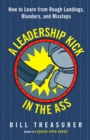A Leadership Kick in the Ass: How to Learn from Rough Landings, Blunders, and Missteps - Book
