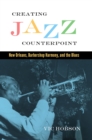 Creating Jazz Counterpoint : New Orleans, Barbershop Harmony, and the Blues - eBook