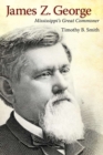 James Z. George : Mississippi's Great Commoner - eBook