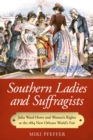 Southern Ladies and Suffragists : Julia Ward Howe and Women's Rights at the 1884 New Orleans World's Fair - eBook