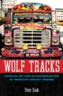 Wolf Tracks : Popular Art and Re-Africanization in Twentieth-Century Panama - eBook