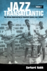 Jazz Transatlantic, Volume I : The African Undercurrent in Twentieth-Century Jazz Culture - eBook