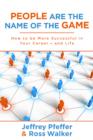 People are the Name of the Game : How to be More Successful in Your Career--and Life - eBook