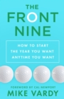 The Front Nine : How to Start the Year You Want Anytime You Want - Book