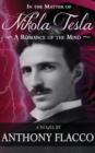 In the Matter of Nikola Tesla : A Romance of the Mind - Book
