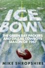 The Ice Bowl : The Green Bay Packers and Dallas Cowboys Season of 1967 - eBook