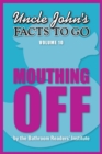 Uncle John's Facts to Go Mouthing Off - eBook