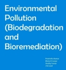Environmental Pollution (Biodegradation and Bioremediation) - eBook