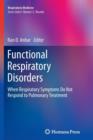 Functional Respiratory Disorders : When Respiratory Symptoms Do Not Respond to Pulmonary Treatment - Book
