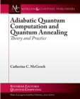 Adiabatic Quantum Computation and Quantum Annealing : Theory and Practice - Book